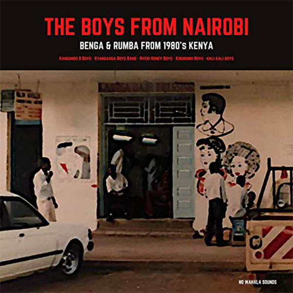 The Boys From Nairobi: Benga & Rumba from 1980s Kenya