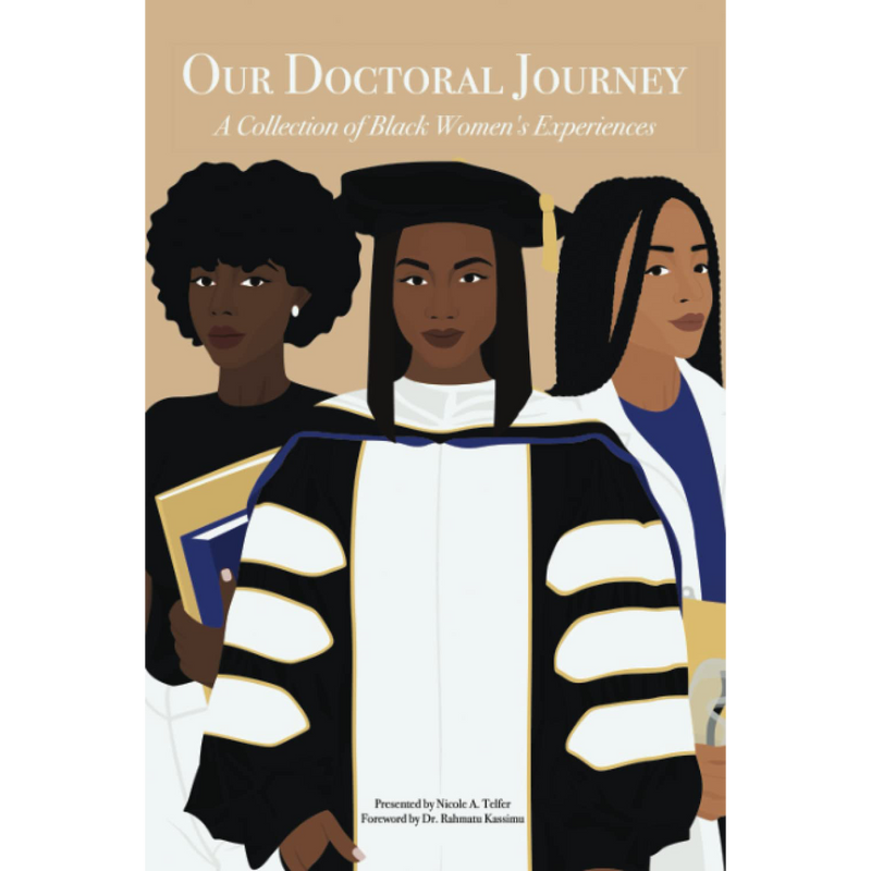 Our Doctoral Journey: A Collection of Black Women's Experiences