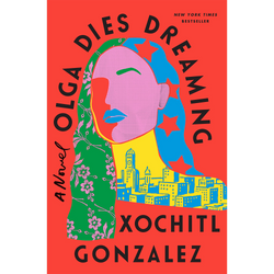 Olga Dies Dreaming: A Novel