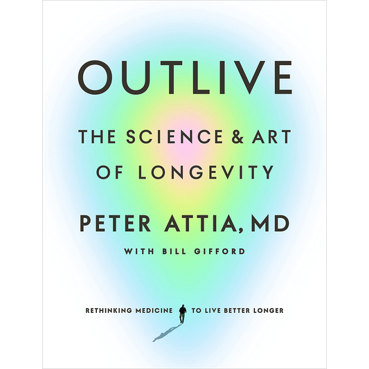 Outlive: The Science and Art of Longevity | Hardcover