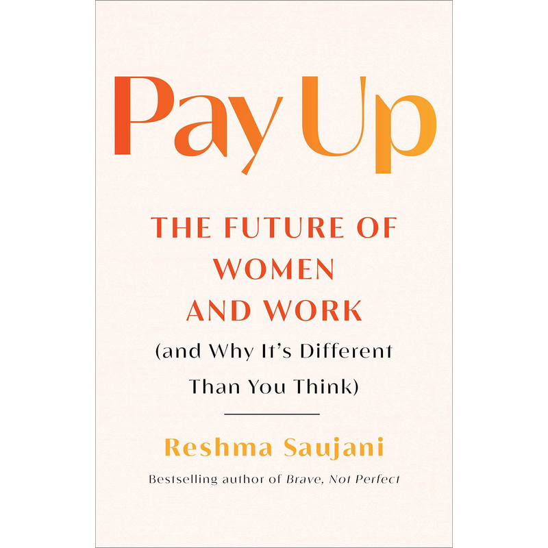 Pay Up: The Future of Women and Work (and Why It's Different Than You Think)