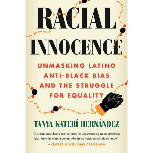 Racial Innocence: Unmasking Latino Anti-Black Bias and the Struggle for Equality