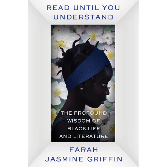 Read Until You Understand: The Profound Wisdom of Black Life and Literature