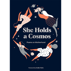 She Holds a Cosmos: Poems on Motherhood Hardcover