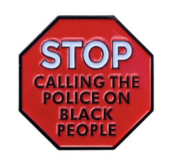 Stop Calling The Police on Black People Pin