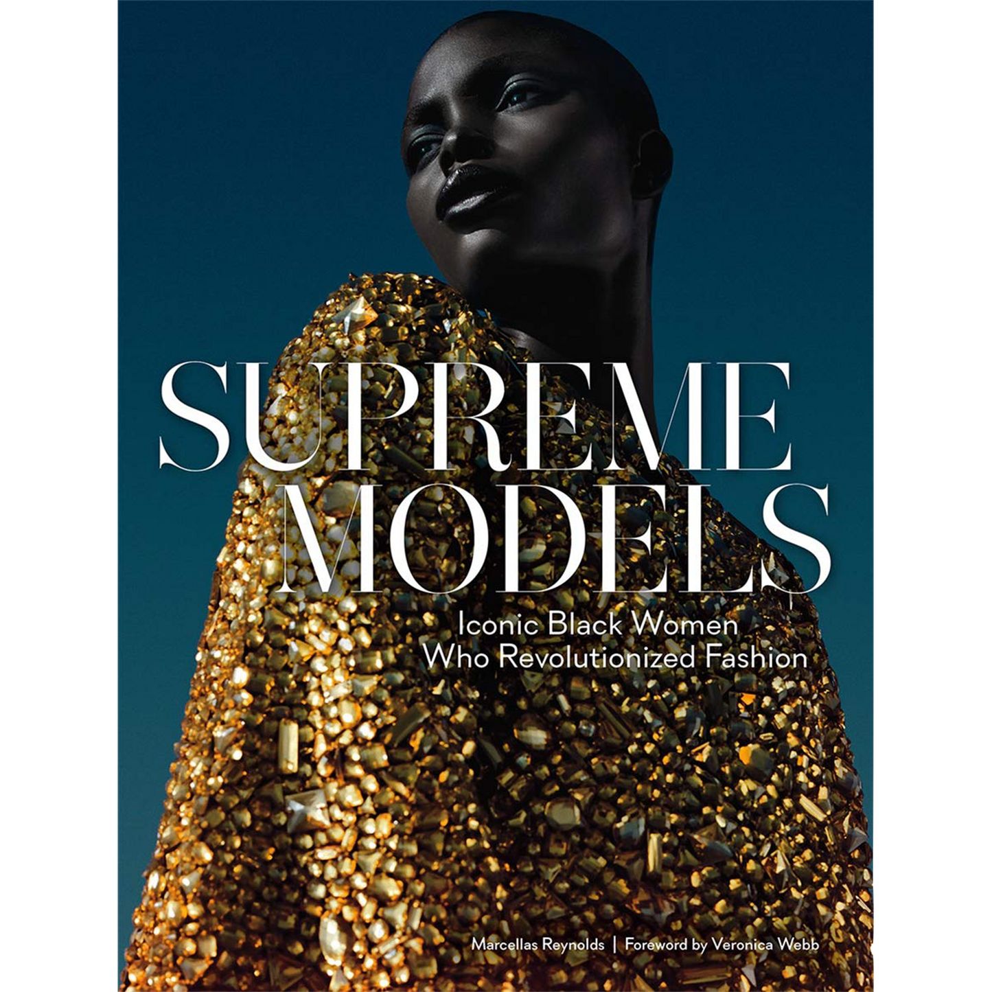 Supreme Models: Iconic Black Women Who Revolutionized Fashion (Hardcover)