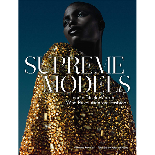 Supreme Models: Iconic Black Women Who Revolutionized Fashion | Hardcover