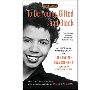 To Be Young Gifted and Black by Lorraine Hansberry