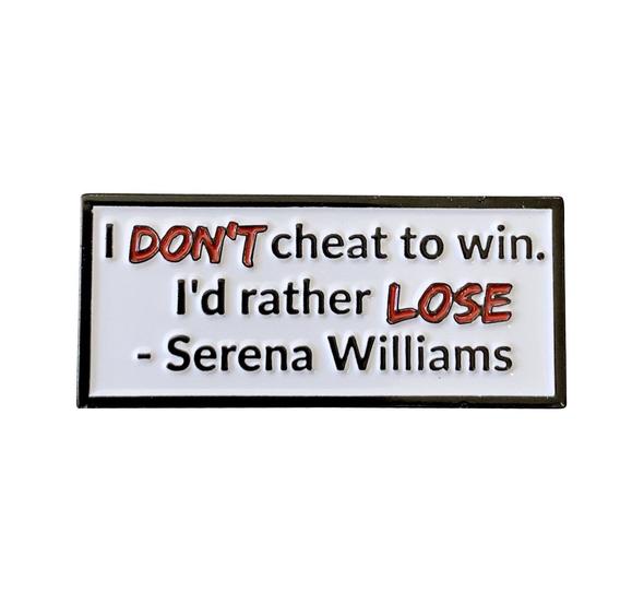 I Don't Cheat - Serena Williams Lapel Pin