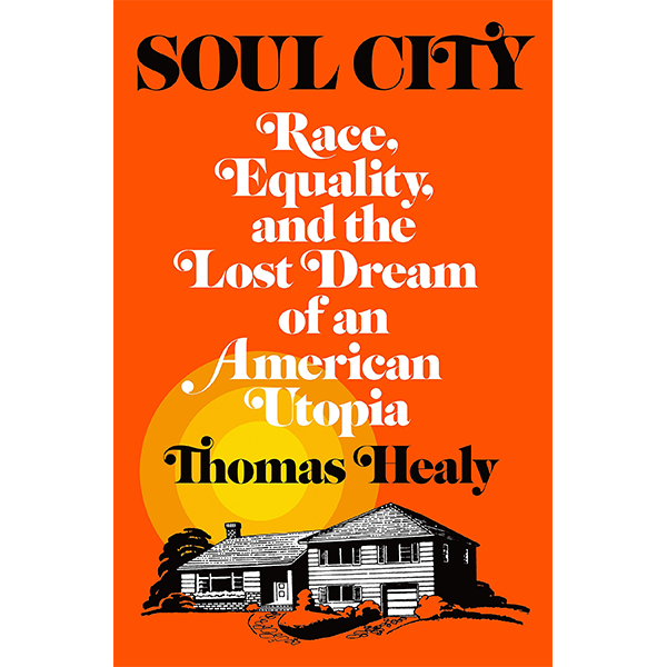 Soul City: Race, Equality, and the Lost Dream of an American Utopia (Hardcover)