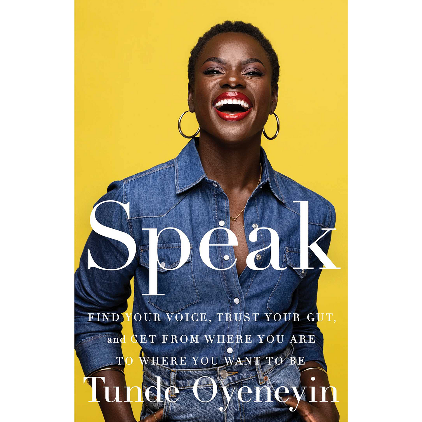 Speak: Find Your Voice, Trust Your Gut, and Get from Where You Are to Where You Want to Be (Hardcover)