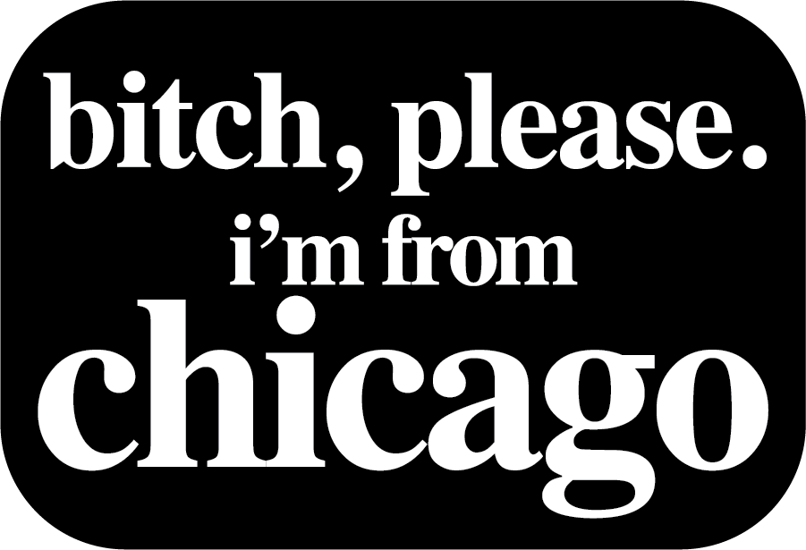 Bitch Please I'm From Chicago Hard Enamel PIn
