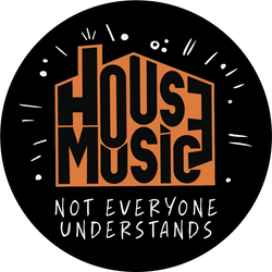 House Music Not Everyone Understands Sticker