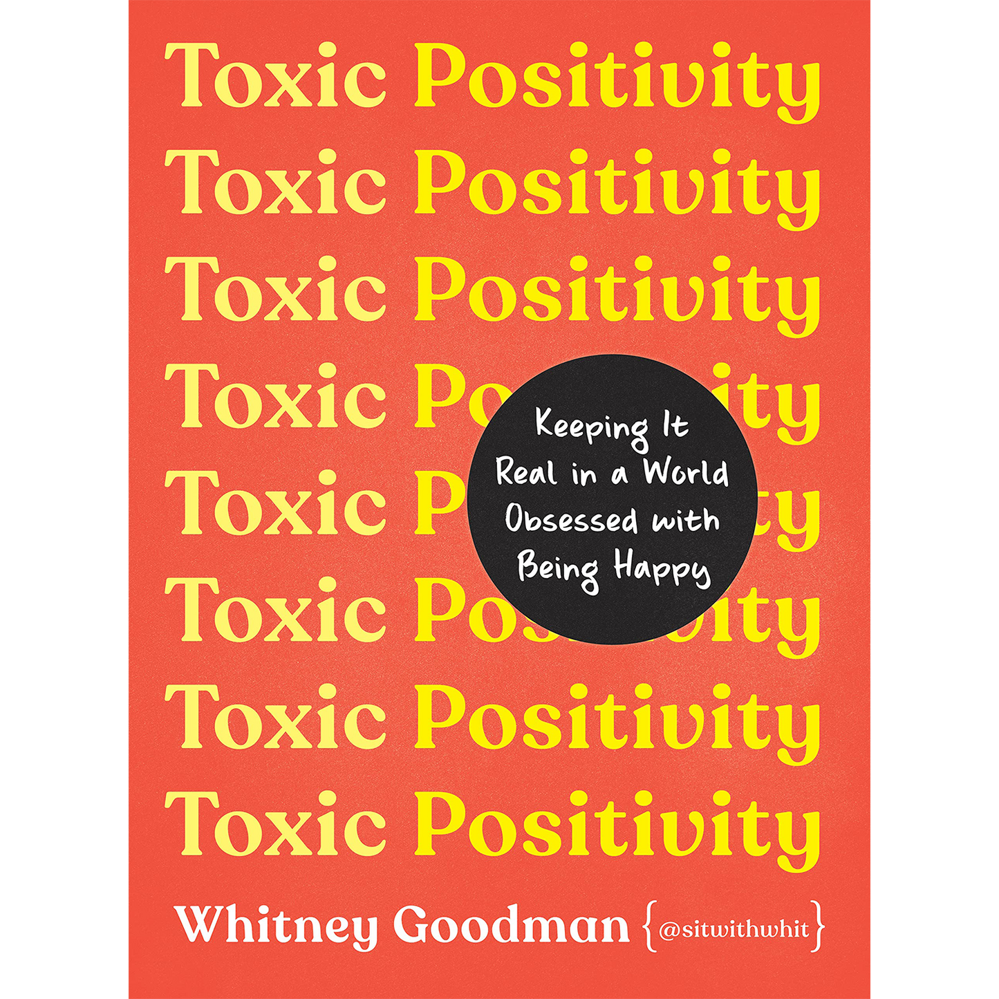 Toxic Positivity: Keeping It Real in a World Obsessed with Being Happy (Hardcover)
