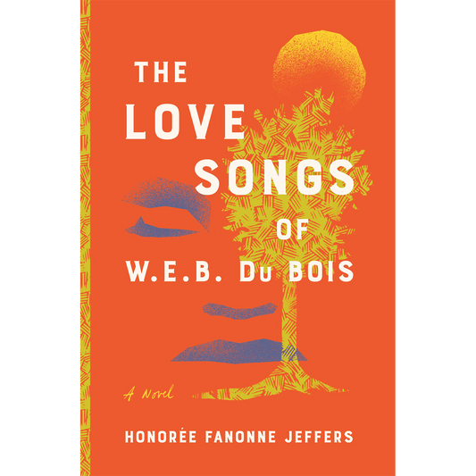 The Love Songs of W.E.B. Du Bois: A Novel | Hardcover