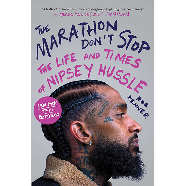 The Marathon Don't Stop: The Life and Times of Nipsey Hussle (Hardcover)