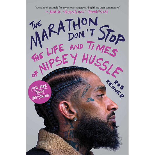 The Marathon Don't Stop: The Life and Times of Nipsey Hussle (Hardcover)