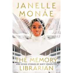 The Memory Librarian: And Other Stories of Dirty Computer (Hardcover)