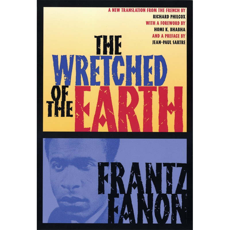 The Wretched of the Earth by Frantz Fanon