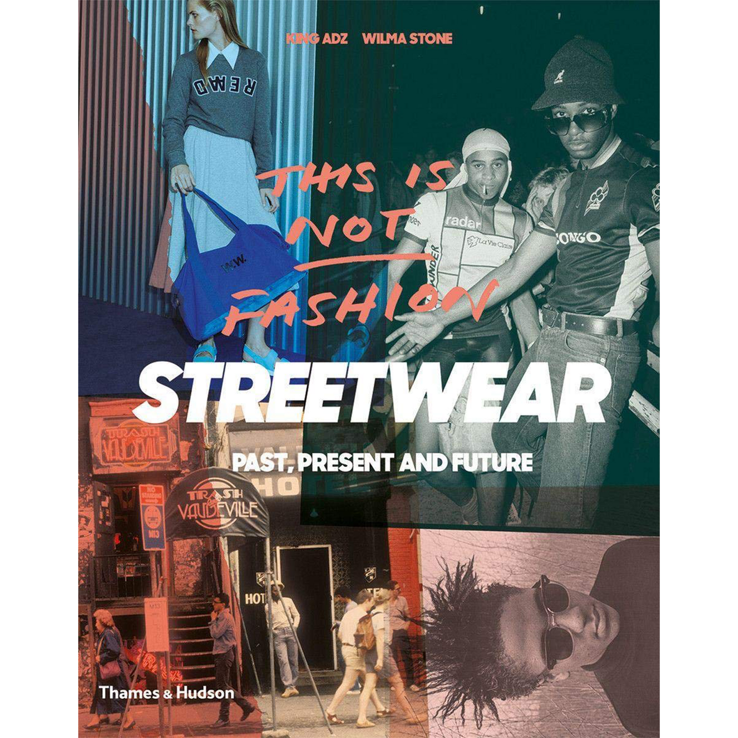 This is Not Fashion: Streetwear Past, Present and Future