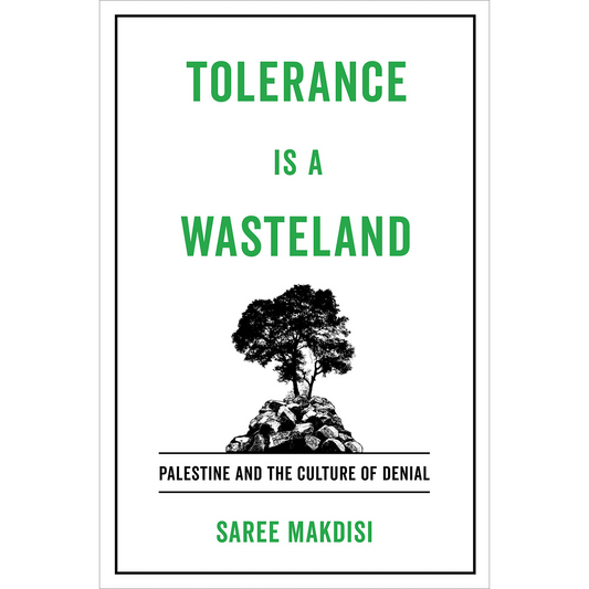 Tolerance Is a Wasteland: Palestine and the Culture of Denial