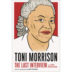 Toni Morrison: The Last Interview: and Other Conversations (The Last Interview Series)