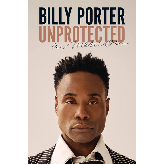 Unprotected: A Memoir by Billy Porter