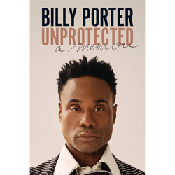 Unprotected: A Memoir by Billy Porter
