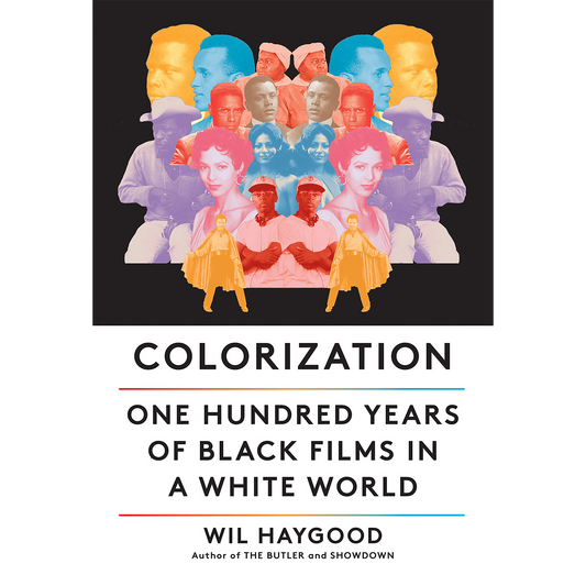 Colorization: One Hundred Years of Black Films in a White World Hardcover