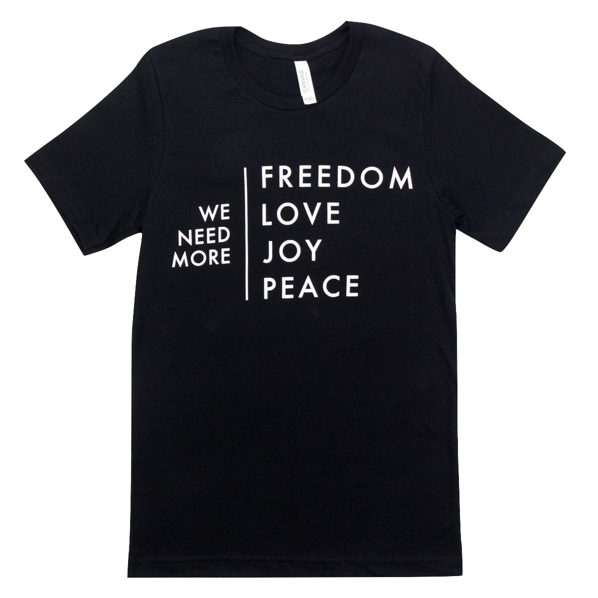 We Need More Freedom, Love, Joy, Peace Tee