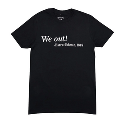 Ngenious Creations | "We Out!" Harriet Tubman Tee