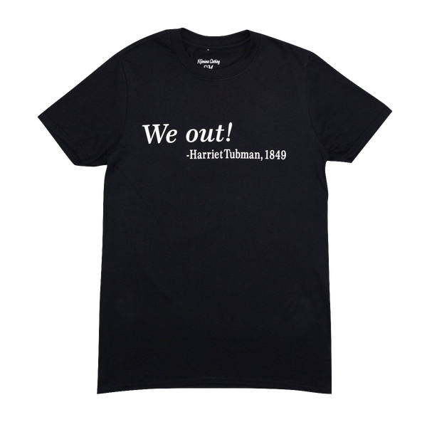 "We Out!" Harriet Tubman Tee