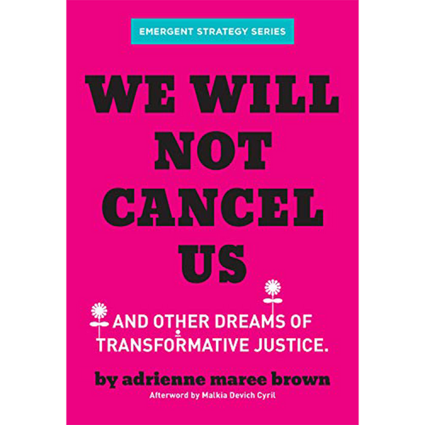 We Will Not Cancel Us: And Other Dreams of Transformative Justice (Emergent Strategy Series) (Paperback)