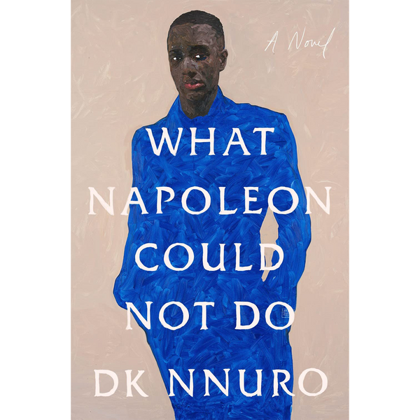 What Napoleon Could Not Do: A Novel