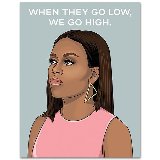 Michelle Obama When They Go Low, We Go High Card