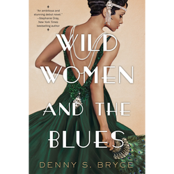 Wild Women and the Blues: A Fascinating and Innovative Novel of Historical Fiction (Paperback)
