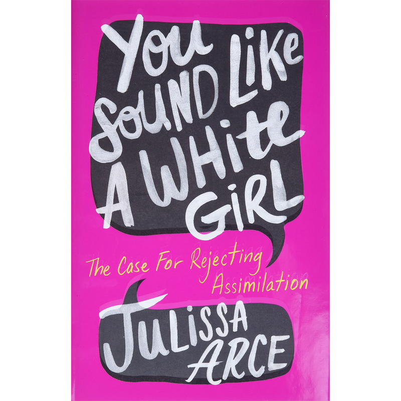 You Sound Like a White Girl: The Case for Rejecting Assimilation (Hardcover)