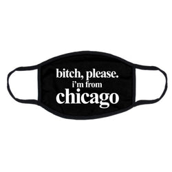 B*tch Please, I’m From Chicago Black Mask