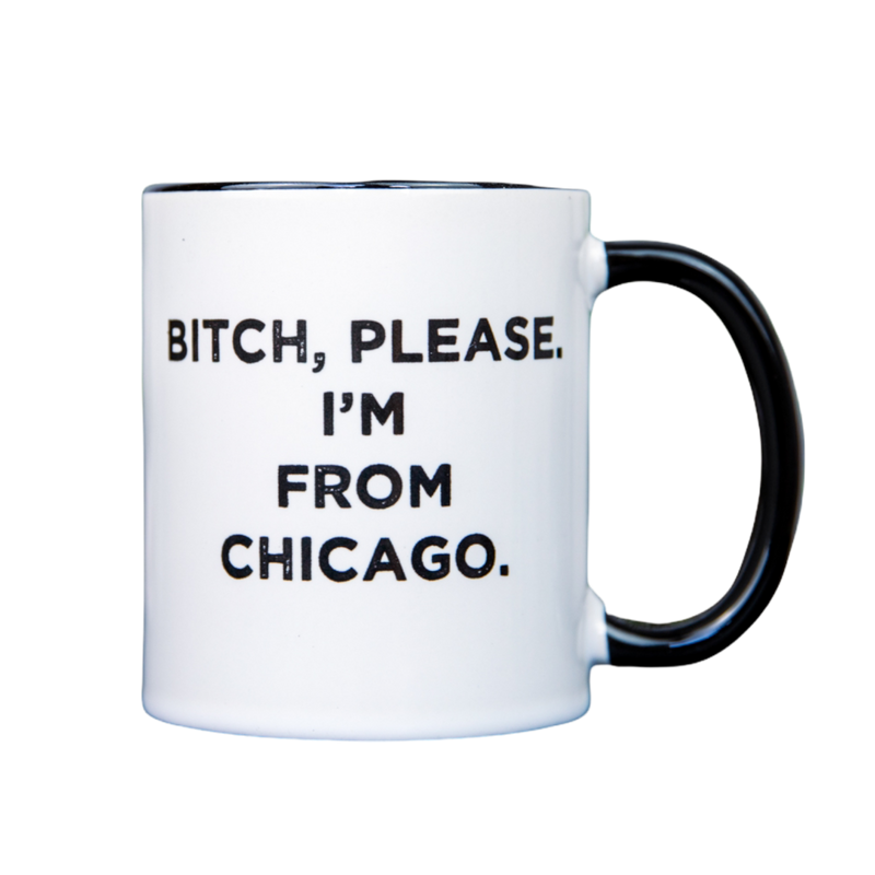 Bitch Please I'm from Chicago Mug