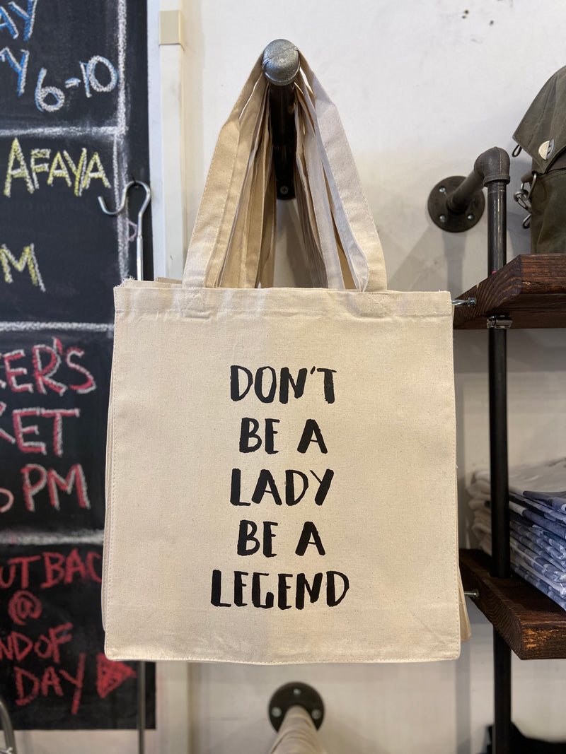 Don't Be A Lady, Be A Legend Tote