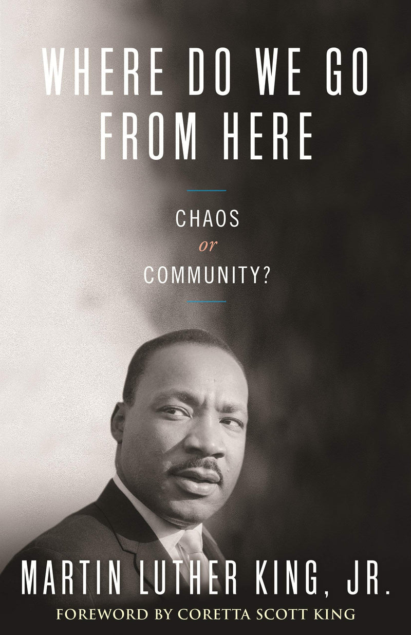 Where Do We Go from Here: Chaos or Community? (King Legacy) Paperback